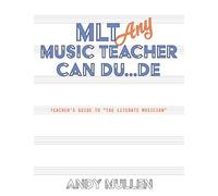 MLT Any Music Teacher Can Du...De: Teacher's Guide to "The Literate Musician"