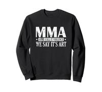 MMA Alcuni Lo Chiamano Violenza Diciamo Che è Arte Felpa