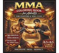 MMA Coloring Book for Adults: 50 Original MMA Designs | Fighters, Training, Grappling & Striking Scenes | Stress Relief & Relaxation for MMA Fans