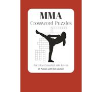 MMA Crossword Puzzles: Crossword Puzzles with Easy to Read Print about all form of Mixed Martial Arts | 6x9 inches, 100 pages | 50 Puzzles ... Gift for Vacations, Holidays and Relaxation