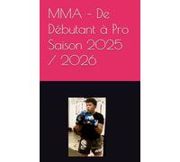 MMA - De Débutant à Pro Saison 2025 / 2026: Saison 2025 / 2026 - Programme officiel de progression et de formation pour jeunes combattants (8 à 17 ans)