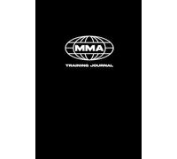 MMA Training Journal: A Fighter's Notebook for Mixed Martial Arts, BJJ, Boxing, Muay Thai & Combat Sports