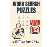 MMA Word Search Puzzles: Over 50 Action-Packed Word Search Puzzles with Solutions for Focus, Relaxation & Mental Training