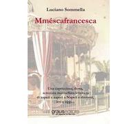 Mméscafrancesca. Una capricciosa, dotta, screziata marmellata letteraria di saper e sapori a Napoli e dintorni, ieri e oggi...