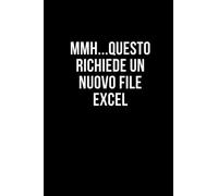 Mmh...Questo richiede un nuovo file excel: Taccuino per appunti. Quaderno divertente per un collega. Umorismo da ufficio.