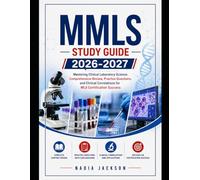 MMLS Study Guide 2026-2027: Mastering Clinical Laboratory Science: Comprehensive Review, Practice Questions, and Clinical Correlations for MLS Certification Success