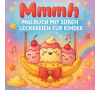 Mmmh - Malbuch mit süßen Leckereien für Kinder