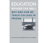 Mneesha Gellman Education Behind the Wall - Why and How We Teach Col (Tascabile)