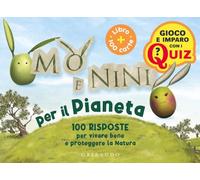 Mo' e Nini per il pianeta. 100 risposte per vivere bene e proteggere la natura. Con 100 Carte