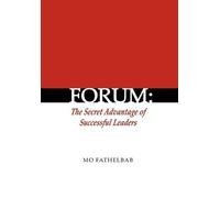 Mo Fathelbab Forum: the Secret Advantage of Successful Leader (Copertina rigida)