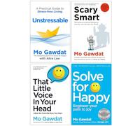 Mo Gawdat 4 Books Collection Set (Unstressable A Practical Guide To Stress-free Living, Scary Smart, That Little Voice In Your Head, Solve For Happy)