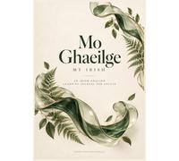Mo Ghaeilge / My Irish: An Irish-English Learning Journal for Adults