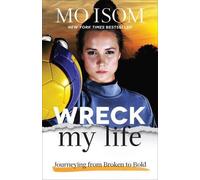 Mo Isom Wreck My Life - Journeying from Broken to Bold (Tascabile)