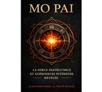 Mo Pai : La force destructrice et guérisseuse intérieure: 5