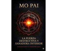 Mo Pai: La fuerza destructiva y sanadora interior