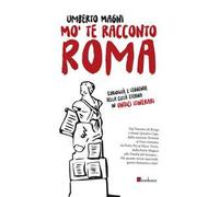 Mo' te racconto Roma. Curiosità e leggende della città eterna in undici itinerari