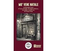 Mo' vene Natale. A Christmas Carol, il Canto di Natale di Charles Dickens, raccontato, a modo suo, da Tonino Scala