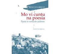 Mo vi cuntu na poesia. Poesie in vernacolo calabrese
