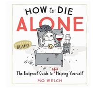 Mo Welch How to Die Alone (Copertina rigida)