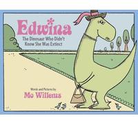 Mo Willems Edwina, The Dinosaur Who Didn't Know She Was Extin (Copertina rigida)