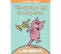 Mo Willems ¡Escucha mi trompeta-An Elephant and Piggie Book, (Copertina rigida)