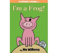 Mo Willems I'm a Frog-An Elephant and Piggie Book (Copertina rigida)