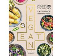 Smith & Daughters: A Cookbook (That Happens to be Vegan) by Martinez, Shannon