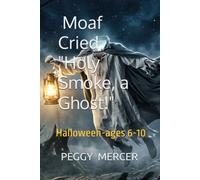 Moaf Cried, "Holy Smoke, a Ghost!"