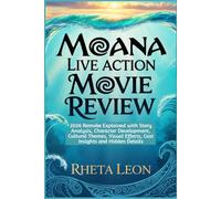 Moana Live Action Movie Review: 2026 Remake Explained with Story Analysis, Character Development, Cultural Themes, Visual Effects, Cast Insights and Hidden Details