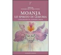 Libri Talia / Stefania Croce - Moanja. Lo Spirito Di Lemuria Canalizzato Da Stef