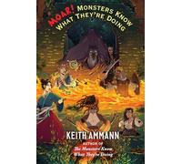 Moar! Monsters Know What They're Doing: Volume 3