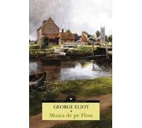 Moara de pe Floss - George Eliot, Corint Clasici ai Literaturii, Editie in limba romana