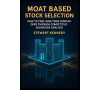 Moat Based Stock Selection: How to Find Long Term Compounders Through Competitive Advantage Analysis