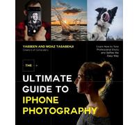 Moaz Tasabehji Yasseen Tasabe The Ultimate Guide to iPhone Photogra (Tascabile)