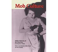 Mob Culture: Hidden Histories of the American Gangster Film