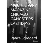 MOB HISTORY MAGAZINE CHICAGO GANGSTERS LAST DAYS