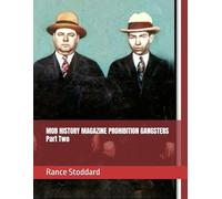 MOB HISTORY MAGAZINE PROHIBITION GANGSTERS Part Two