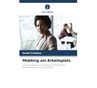 Mobbing am Arbeitsplatz: und organisatorische Strategien im Kontext des Bundesinstituts von Santa Catarina