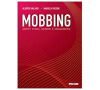 Mobbing. Aspetti clinici, giuridici e organizzativi