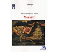 Mobbing. Psicopatologia del lavoro