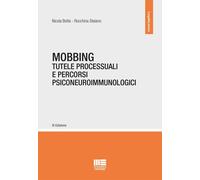 Mobbing. Tutele processuali e percorsi psiconeuroimmunologici. Con espansi...