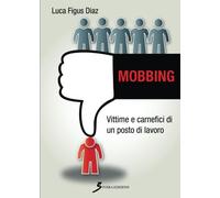 Mobbing: Vittime e carnefici di un posto di lavoro