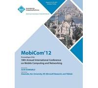 Mobicom 12 Conf MobiCom'12 Proceedings of the 18th Annual Internatio (Tascabile)