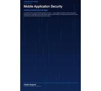 Mobile Application Security: Hacking Android and iOS Apps
