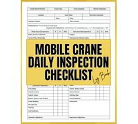 Mobile Crane Daily Inspection Checklist Log Book: A Comprehensive Logbook for Daily Crane Safety and Maintenance Checks