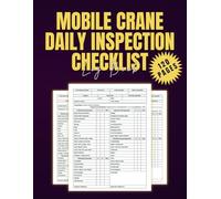 Mobile Crane Daily Inspection Checklist Log Book: A Comprehensive Logbook for Daily Crane Safety and Maintenance Checks