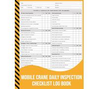 Mobile Crane Daily Inspection Checklist Log Book: Pre-Operation Safety & Maintenance Record for Construction, Rigging, and Heavy Equipment Operators.
