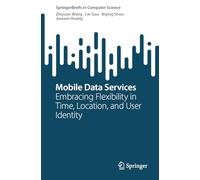Mobile Data Services: Embracing Flexibility in Time, Location, and User Identity
