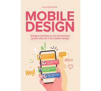 Mobile design: disegna interfacce che funzionano grazie alla UX e UI mobile design