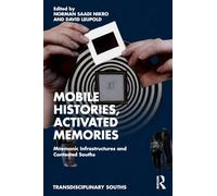 Mobile Histories, Activated Memories: Mnemonic Infrastructures & Contested Souths